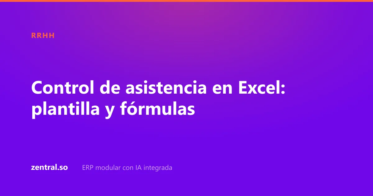 Control de asistencia en Excel: plantilla y fórmulas